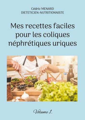 Mes Recettes Faciles Pour Les Coliques Néphrétiques Uriques.