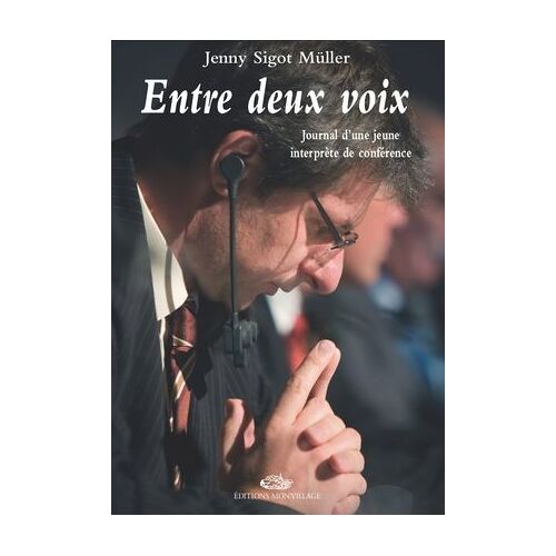 Entre Deux Voix, Journal D'une Jeune Interprète De Conférence