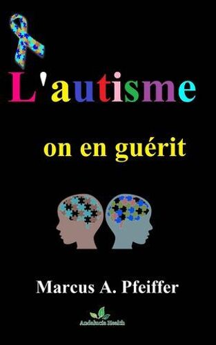 L'autisme, On En Guérit.....!