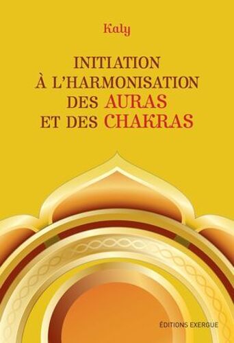 Initiation À L'harmonisation Des Auras Et Des Chakras