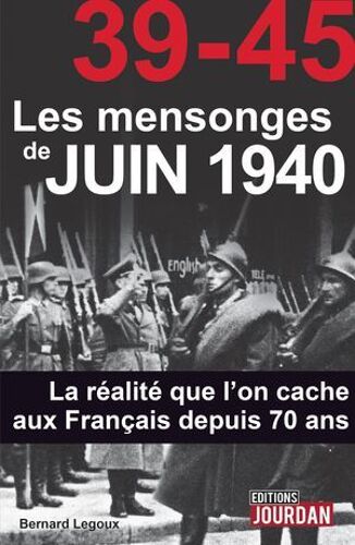 39-45 Les Mensonges De Juin 1940
