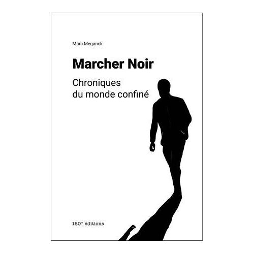 Marcher Noir. Chroniques Du Monde Confiné