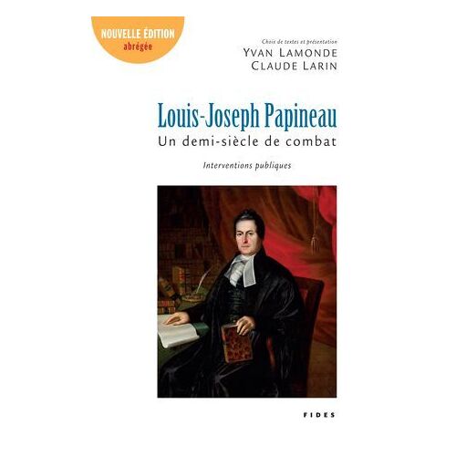 Louis-Joseph Papineau, Un Demi-Siècle De Combat