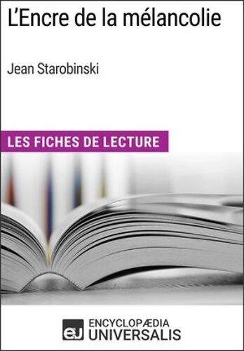 L'encre De La Mélancolie De Jean Starobinski