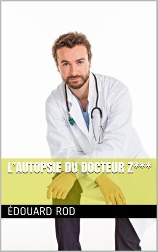L'autopsie Du Docteur Z***