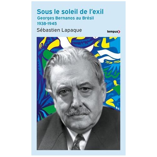 Sous Le Soleil De L'exil - Georges Bernanos Au Brésil 1938-1945