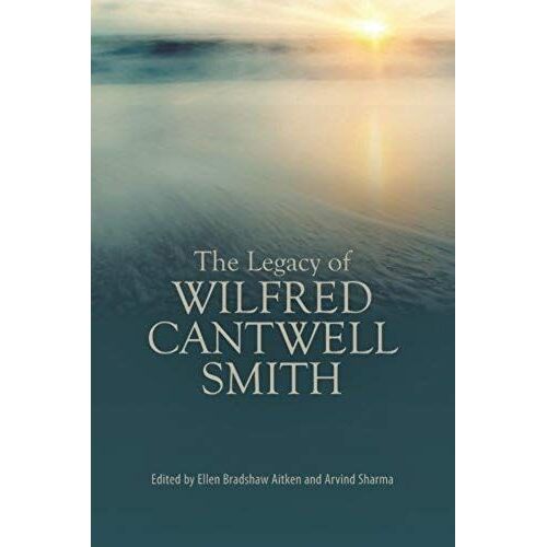 The Legacy Of Wilfred Cantwell Smith