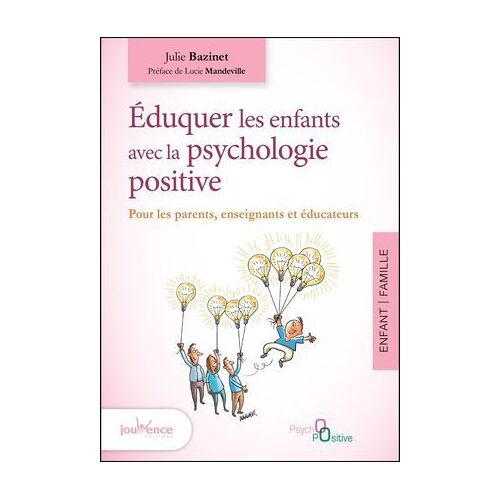 Éduquer Les Enfants Avec La Psychologie Positive