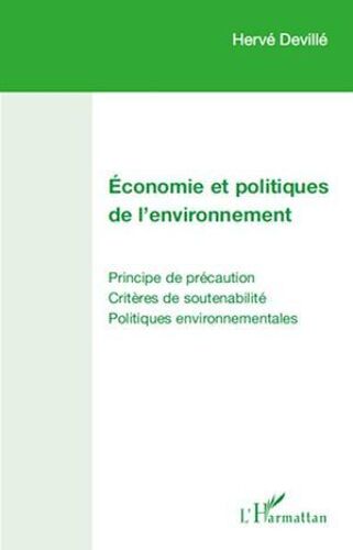Economie Et Politiques De L'environnement: Principe De Précaution - Critères De Soutenabilité, Politiques Environnementales