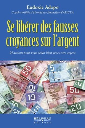 Se Libérer Des Fausses Croyances Sur L'argent