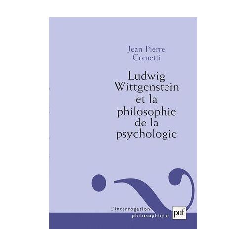 Ludwig Wittgenstein Et La Philosophie De La Psychologie - Essai Sur La Signification De L'intériorité
