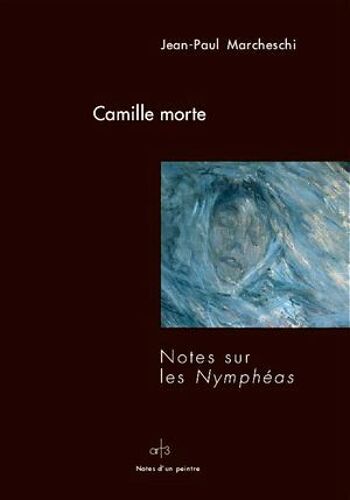 Camille Morte - Notes Sur Les Nymphéas
