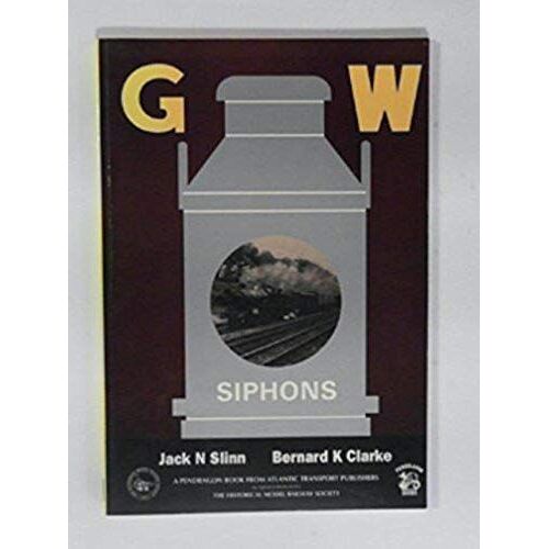 Great Western Railway Siphons: An Account Of Vehicles Built For Milk Traffic On The Gwr (Pendragon Books)