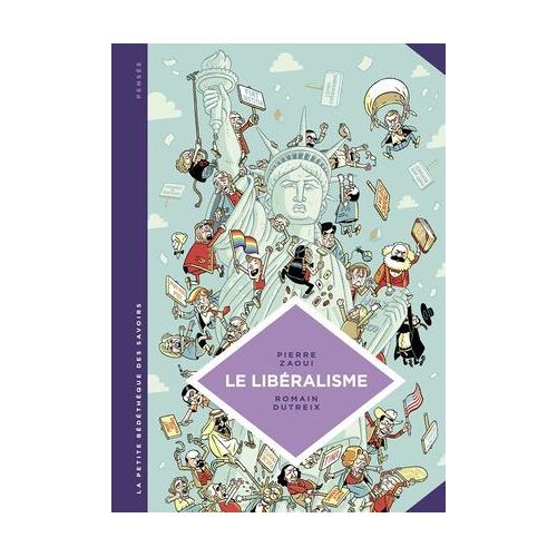 La Petite Bédéthèque Des Savoirs - Le Libéralisme. Enquête Sur Une Galaxie Floue.