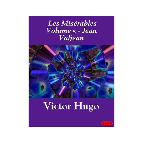Misérables, Les Volume 5 - Jean Valjean