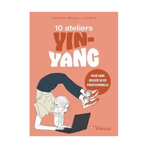 10 Ateliers Yin-Yang Pour Faire Bouger Sa Vie Professionnelle