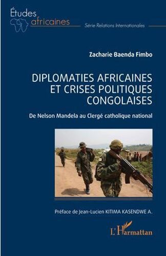 Diplomaties Africaines Et Crises Politiques Congolaises