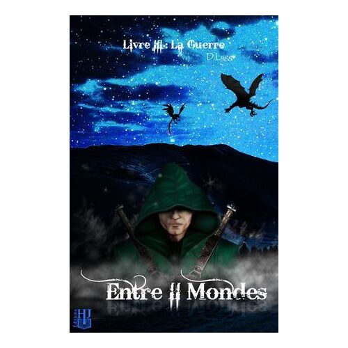 Entre Ii Mondes - Livre 3 : La Guerre