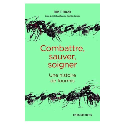 Combattre, Sauver, Soigner - Une Histoire De Fourmis