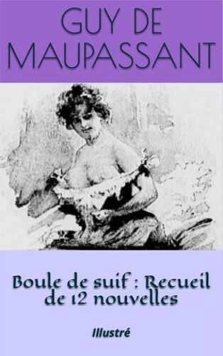 Boule De Suif : Recueil De 12 Nouvelles
