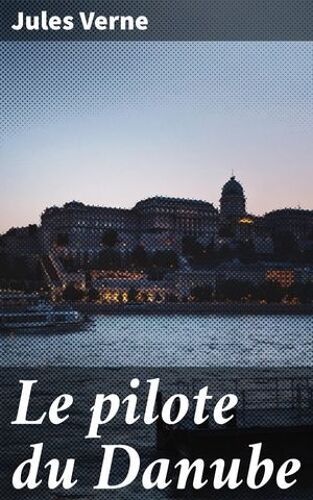 Le Pilote Du Danube
