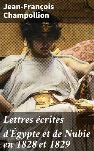 Lettres Écrites D'égypte Et De Nubie En 1828 Et 1829