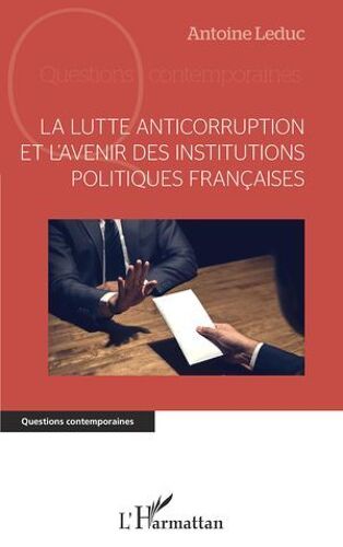 La Lutte Anticorruption Et L'avenir Des Institutions Politiques Françaises