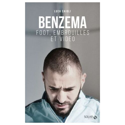 Benzema : Foot, Embrouilles Et Vidéo