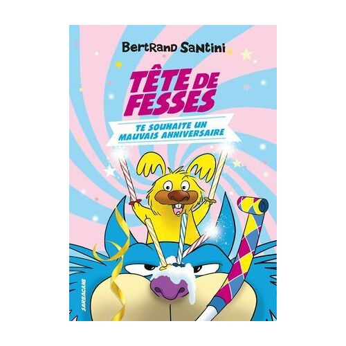 Les Aventures De Tête De Fesses (Tome 2) - Tête De Fesses Te Souhaite Un Mauvais Anniversaire