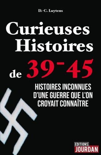 Curieuses Histoires De 39-45