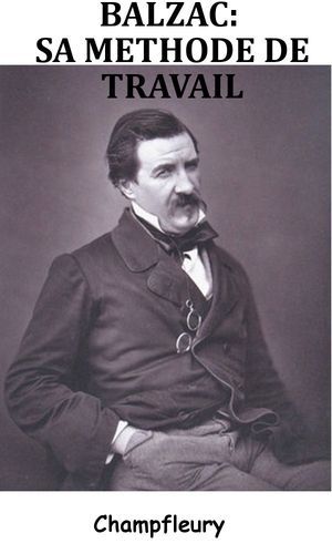 Balzac, Sa Méthode De Travail
