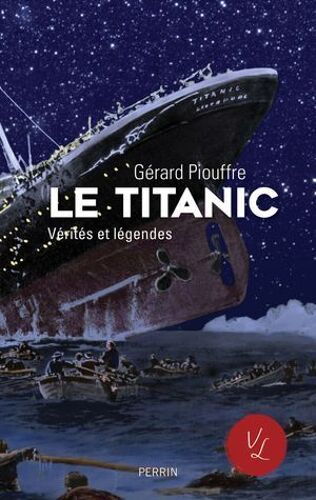 Le Titanic, Vérités Et Légendes