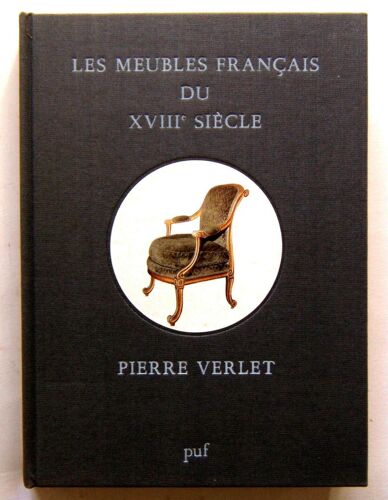 Pierre Verlet. Les Meubles Français Du Xviiième Siècle. 171 Photos