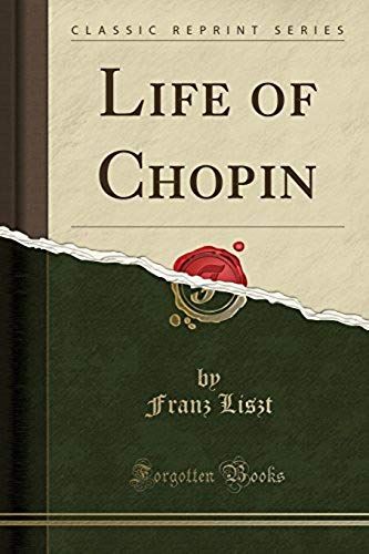 Liszt, F: Life Of Chopin (Classic Reprint)