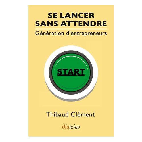 Se Lancer Sans Attendre - Génération D'entrepreneurs