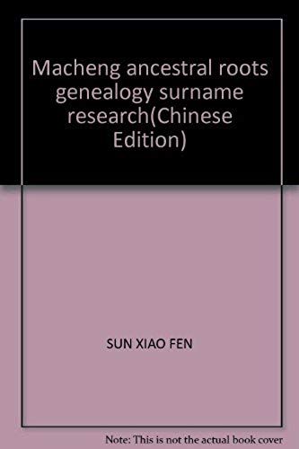Macheng Ancestral Roots Genealogy Surname Research(Chinese Edition)
