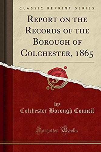 Council, C: Report On The Records Of The Borough Of Colchest