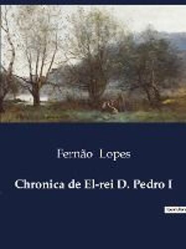 Chronica De El-Rei D. Pedro I