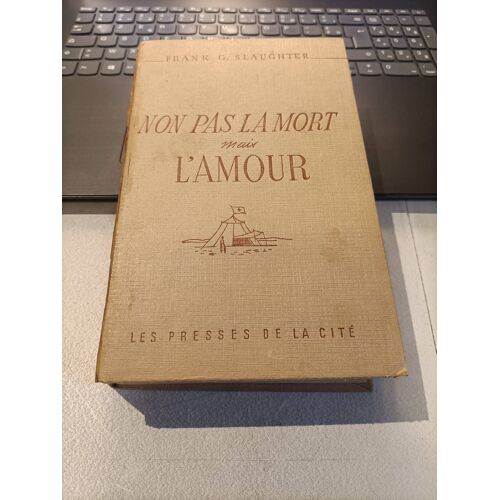 Non Pas La Mort Mais L'amour Franck G. Slaughter Presses De La Cité 1951