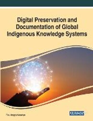 Digital Preservation And Documentation Of Global Indigenous Knowledge Systems