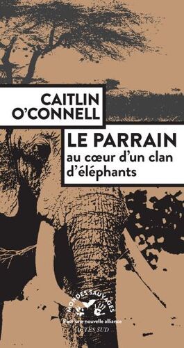 Le Parrain. Au Coeur D'un Clan D'éléphants