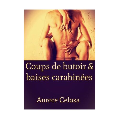 Coups De Butoir & Baises Carabinées