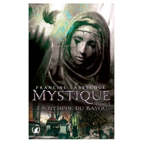 Mystique - Tome 3 La Nymphe Du Bayou