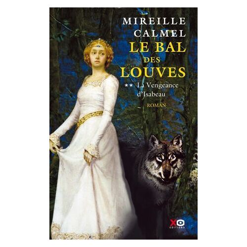 Le Bal Des Louves - Tome 2 La Vengeance D'isabeau - Tome 2