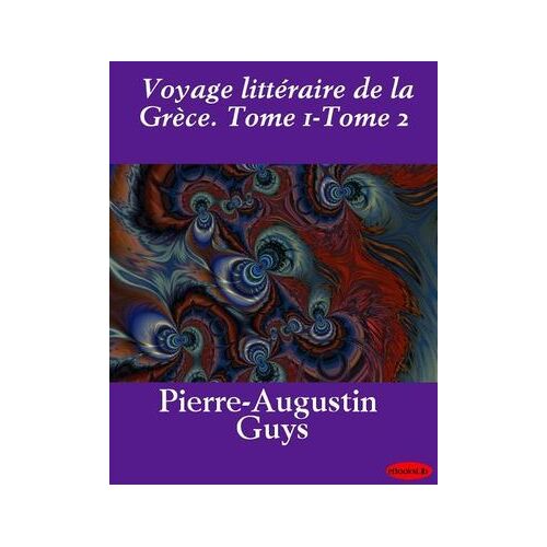 Voyage Littéraire De La Grèce. Tome 1-Tome 2