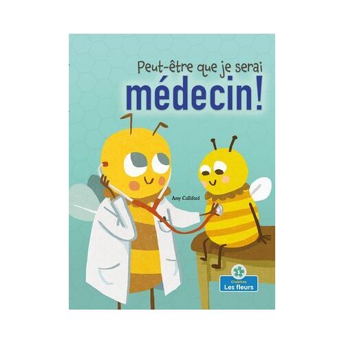 Peut-Être Que Je Serai Médecin! (Maybe I'll Bee A Doctor!)