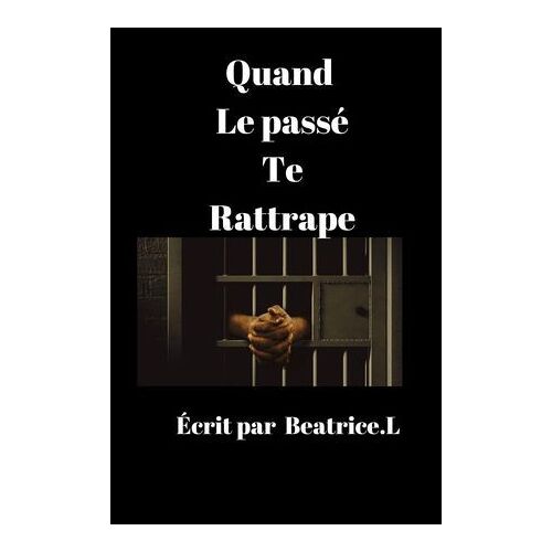 Quand Le Passé Te Rattrape