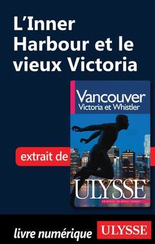 L'inner Harbour Et Le Vieux Victoria