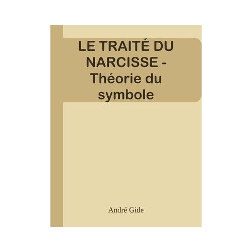 Le Traité Du Narcisse - Théorie Du Symbole