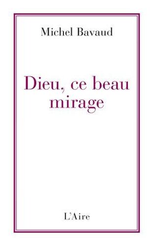 Dieu, Ce Beau Mirage
